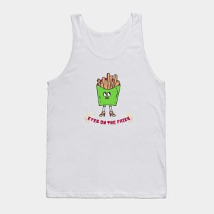 EYES ON THE FRIES Tank Top